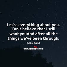 I Miss Everything About You Can T Believe That I Still Want Youand Idlehearts