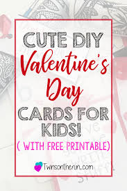 Why not make one, the best way to show someone how much you care? Cute Valentines Day Card Ideas For Kids Twins On The Run
