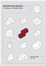 Operative Design A Catalog Of Spatial Verbs Pdf Download Operative Design A Catalog Of Spatial Verbs Anthony Di Mari Nora Yoo 9789063692896 Amazon Com Books Architecture Books Spatial Model Making
