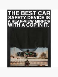 The Best Car Safety Device Is A Rear View Mirror With A Cop In It Car Quotes Greeting Card By Exquisitemerch Redbubble