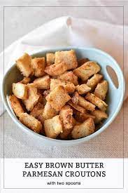 Easy Brown Butter Parmesan Croutons With Two Spoons Recipe Croutons Food Brown Butter