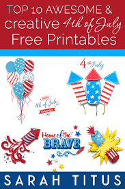Learn about the birth of america and u.s. Top 10 Awesome And Creative 4th Of July Free Printables Sarah Titus From Homeless To 8 Figures