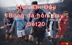 Lich thi đấu hôm nay, tỉ số bóng đá. Lá»‹ch Thi Ä'áº¥u Bong Ä'a Hom Nay Tren Mobile Bet20 Top