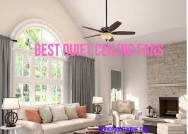 For a ceiling fan with lights and style, look no further than the honeywell carnegie. Quietest Ceiling Fan Top 7 Quiet Silent Whisper Ceiling Fans Soundproof Empire