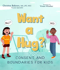 Want a Hug?: Consent and Boundaries for Kids: Babinec MA LPC NCC,  Christine, Mineker, Vivian: 9781641703062: Amazon.com: Books