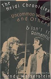 The Heidi Chronicles Uncommon Women And Others Isn T It Romantic Wendy Wasserstein 9780679734994 Amazon Com Boo Books Anchor Books Vintage Classic Books