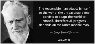 We hope you enjoyed our collection of 12 free pictures with george bernard shaw quote. The Reasonable Man Adapts Himself To The World Shaw George Bernard Shaw Quotes George Bernard Shaw George Bernard