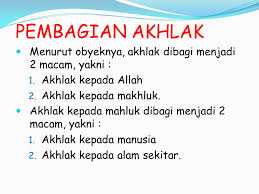 Akhlak dalam islam sangatlah menjadi faktor pembeda atau penciri yang menunjukkan perilaku hidup umat manusia dari umat pemeluk agama lain. Pendidikan Agama Islam Ppt Download