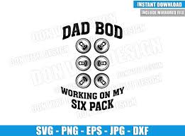 Download Dad Bod Working On My Six Pack Svg Dxf Png Beer Daddy Body Cut File