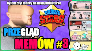 These attributes make him great at ambushing and overwhelming enemy brawlers. Te Memy Sa Nudne Nie Klikaj Przeglad Memow 3 Brawl Stars Youtube