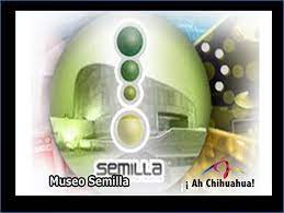 Turismo En Chihuahua Te Platica Sobre El Museo La Semilla 2 Chihuahua Tips