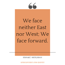 We Face Neither East Nor West We Face Forward African Quotes In 2020 African Quotes Instagram Quotes Quotes