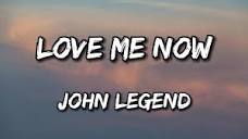 Love Me Now ~ John Legend (Lyrics) - YouTube