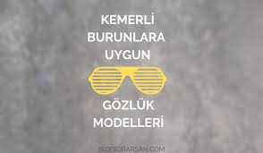 Kemerli Buruna Gozluk Modelleri Buyuk Burunlar Icin Gunes Gozlukleri Buyuk Burunlar Bursa Model