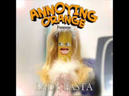Annoying Orange Lady Pasta Full Song Youtube