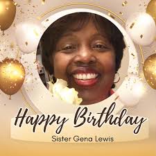 Happy Blessed Birthday Sis. Gena Lewis 08.04.25!!