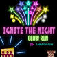 Ignite the Night Glow Run 1mile/5k