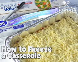 Stocking up on foods when they're on sale and freez. How To Freeze A Casserole My Fearless Kitchen