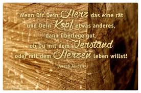 Wenn Dir Dein Herz Das Eine Rät Und Dein Kopf Etwas Anderes Dann