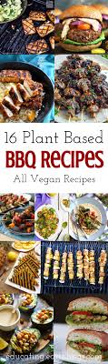 16 Plant Based Vegan Bbq Recipes For The Grill Educating Earthlings Vegan Bbq Recipes Vegetarian Grilling Vegetarian Vegan Recipes