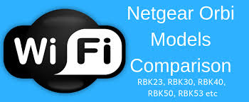 Netgear Orbi Models Comparison Rbk30 Vs Rbk40 Vs Rbk50 Vs