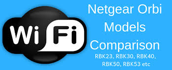 netgear orbi models comparison rbk30 vs rbk40 vs rbk50 vs