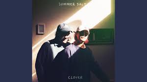 Oh, you'd call it off and on. Summer Salt Clover Lyrics L Hit Com Lyrics