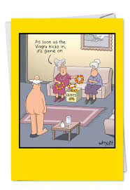 Whether someone is turning 18, 21, 30, 40, 50, or even 60, every age enjoys a good, corny birthday joke. Viagra Kicks In Funny Birthday Card