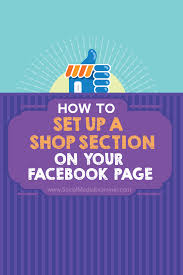 How To Set Up A Shop Section On Your Facebook Page Using Facebook For Business Marketing Strategy Social Media Facebook Business
