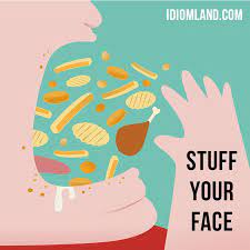 Stuff Your Face Means To Eat A Lot Of Food Quickly Example They Re Home Watching Football On Tv An English Phrases Idioms English Idioms English Phrases