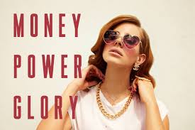The information is power, power is money. Money Power Glory By Lana Del Rey A Little Extra