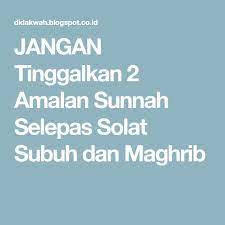 Rasulullah ﷺ bersabda, sesiapa yang membaca zikir berikut 10 kali sesudah solat maghrib dan subuh: Jangan Tinggalkan 2 Amalan Sunnah Selepas Solat Subuh Dan Maghrib Solat Jumuah Quotes Doa Islam