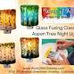 Glass Fusing Class - Aspen Tree Night Light