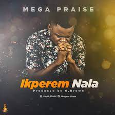 Download Music Ikperem Nala Mega Praise Kingdombuilders