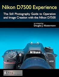 Nikon D7500 Book Manual Guide How To Use Learn Tips Tricks Setup Setting Quick Start Nikon D7500 Photography Guide Camera Nikon