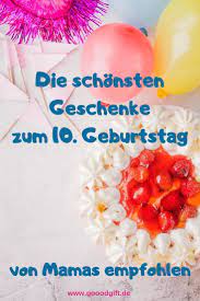 Hier Sind Sie Die Schonsten Geschenke Zum 10 Geburtstag Oder Tolle Geschenkideen Fur Geschenk Madchen 10 Jahre Geschenke Fur 10 Jahrige Geschenke Fur Jungs