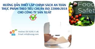 HƯỚNG DẪN THIẾT LẬP CHÍNH SÁCH AN TOÀN THỰC PHẨM THEO TIÊU CHUẨN ISO  22000:2018 CHO CÔNG TY SẢN XUẤT - Công ty TNHH SISCERT