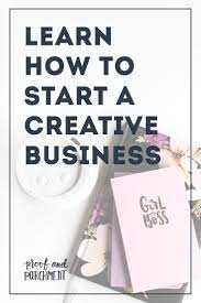 What You Really Need To Start A Creative Business Creative Business Internet Business Home Business Organization