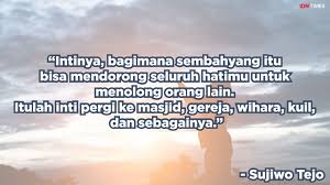 Maybe you would like to learn more about one of these? 10 Kalimat Bijak Sujiwo Tejo Ini Bikin Kamu Lebih Bijaksana
