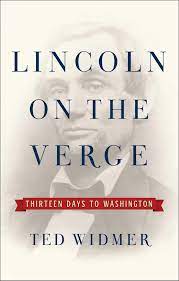 Amazon prime day 2021 means deals on thousands of products. Lincoln On The Verge Thirteen Days To Washington Widmer Ted 9781476739434 Amazon Com Books