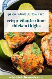 We did not find results for: Crispy Cilantro Lime Chicken Thighs Whole30 Paleo Keto Gf Whole Kitchen Sink