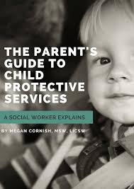 The Parent's Guide to Child Protective Services: A Social Worker Explains  See more