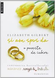 This is a great question! 9789735029012 Si Am Spus Da O Poveste De Iubire Abebooks Elizabeth Gilbert 9735029014