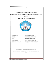 Contoh laporan pkb (pengembangan keprofesian berkelanjutan) guru mandiri untuk memperoleh penilaian kinerja guru dan angka kreditnya. Contoh Laporan Ojl Pkb Pdf