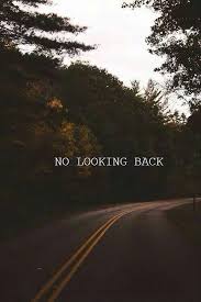 No Looking Back Have A Happy Day Nature Hopes And Dreams