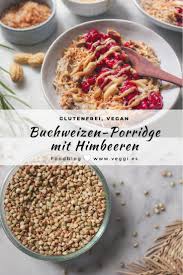 Buchweizen Porridge Mit Himbeeren Erdnussmus In 2020 Porridge Lebensmittel Essen Essen