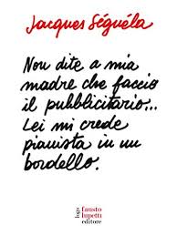 Leggi il testo amore nou di tazenda tratto dall'album il respiro live. Non Dite A Mia Madre Che Faccio Il Pubblicitario Lei Mi Crede Pianista In Un Bordello Italian Edition Ebook Jacques Seguela Amazon In Kindle Store