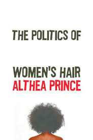 Because, for centuries, black hair has. The Politics Of Black Women S Hair Kindle Edition By Prince Althea Politics Social Sciences Kindle Ebooks Amazon Com