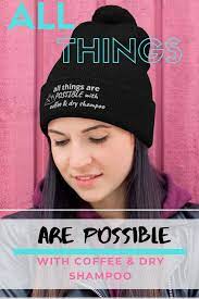 Black Pom Pom Beanie Hat All Things Are Possible With Coffee Dry Shampoo Gift Under 20 Pom Pom Beanie Hat Beanie Hats For Women Dry Shampoo