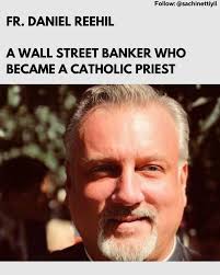 Fr. Daniel Reehil A Wall Street Banker who became a Catholic Priest  Enjoying the lifestyle of a successful banker